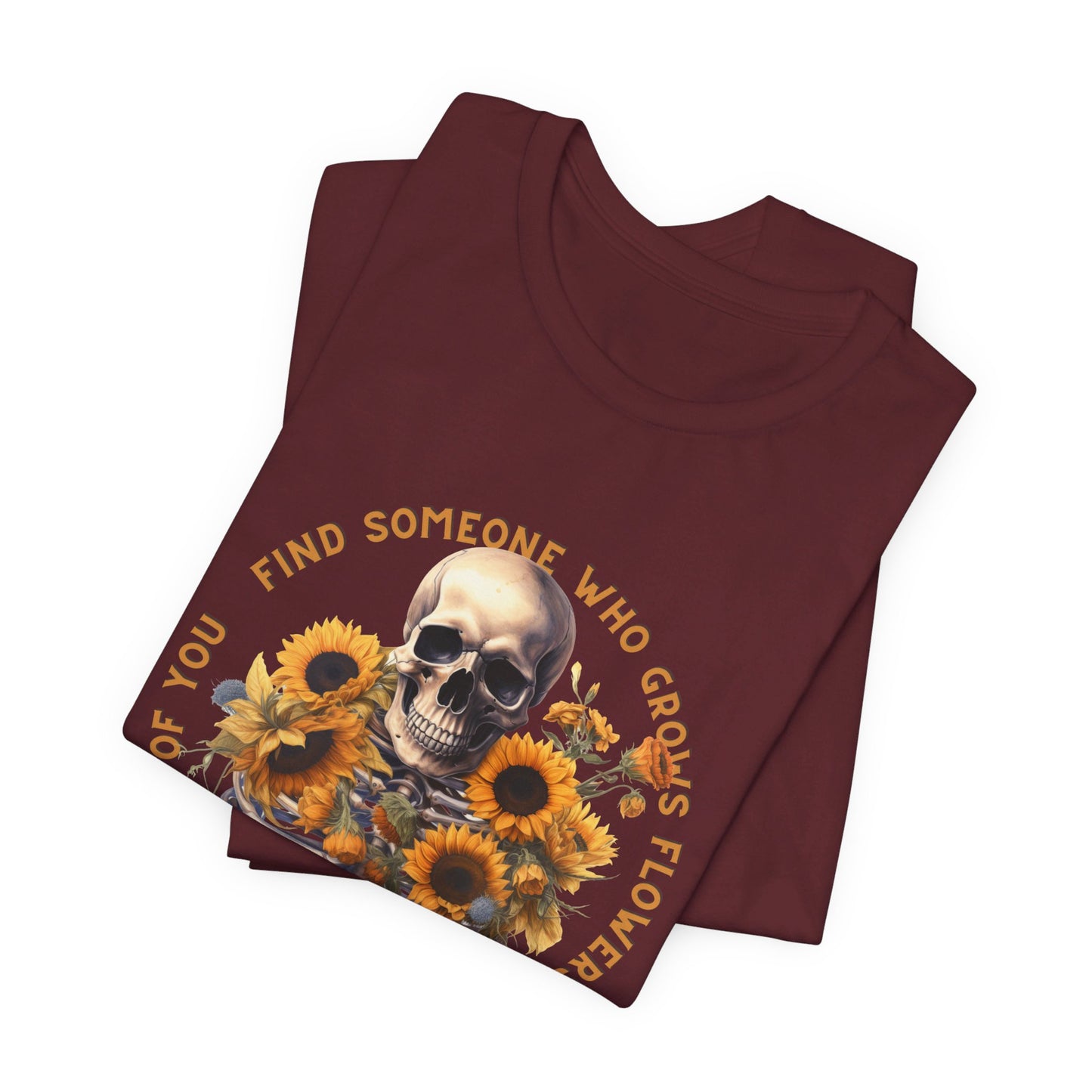 Find Someone Who Grows Flowers: Skeleton & Sunflowers Bella Canvas T-shirt