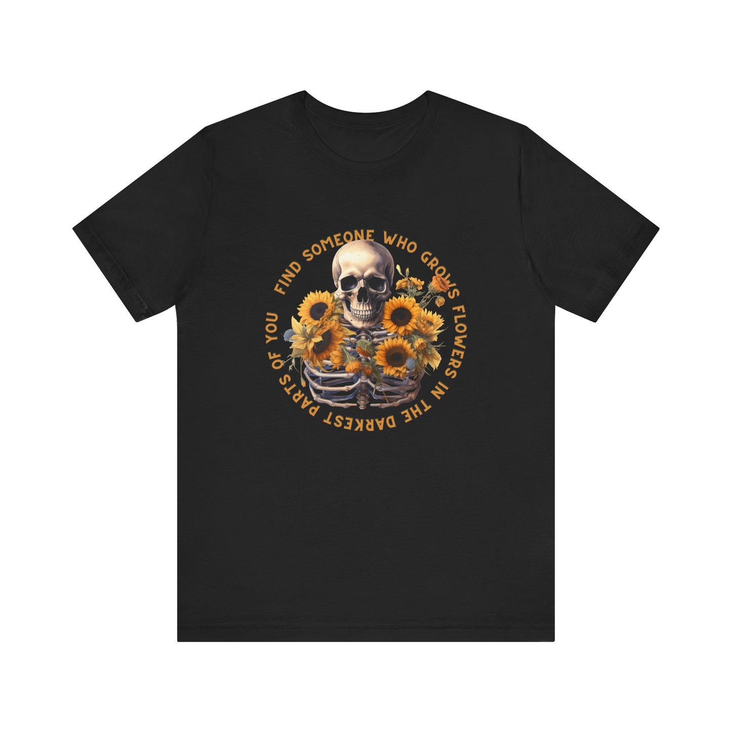 Find Someone Who Grows Flowers: Skeleton & Sunflowers Bella Canvas T-shirt