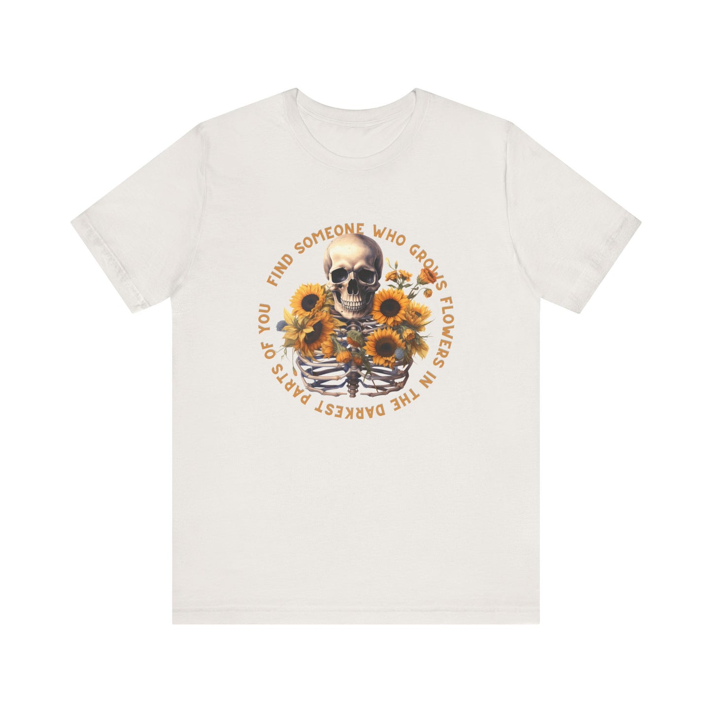 Find Someone Who Grows Flowers: Skeleton & Sunflowers Bella Canvas T-shirt