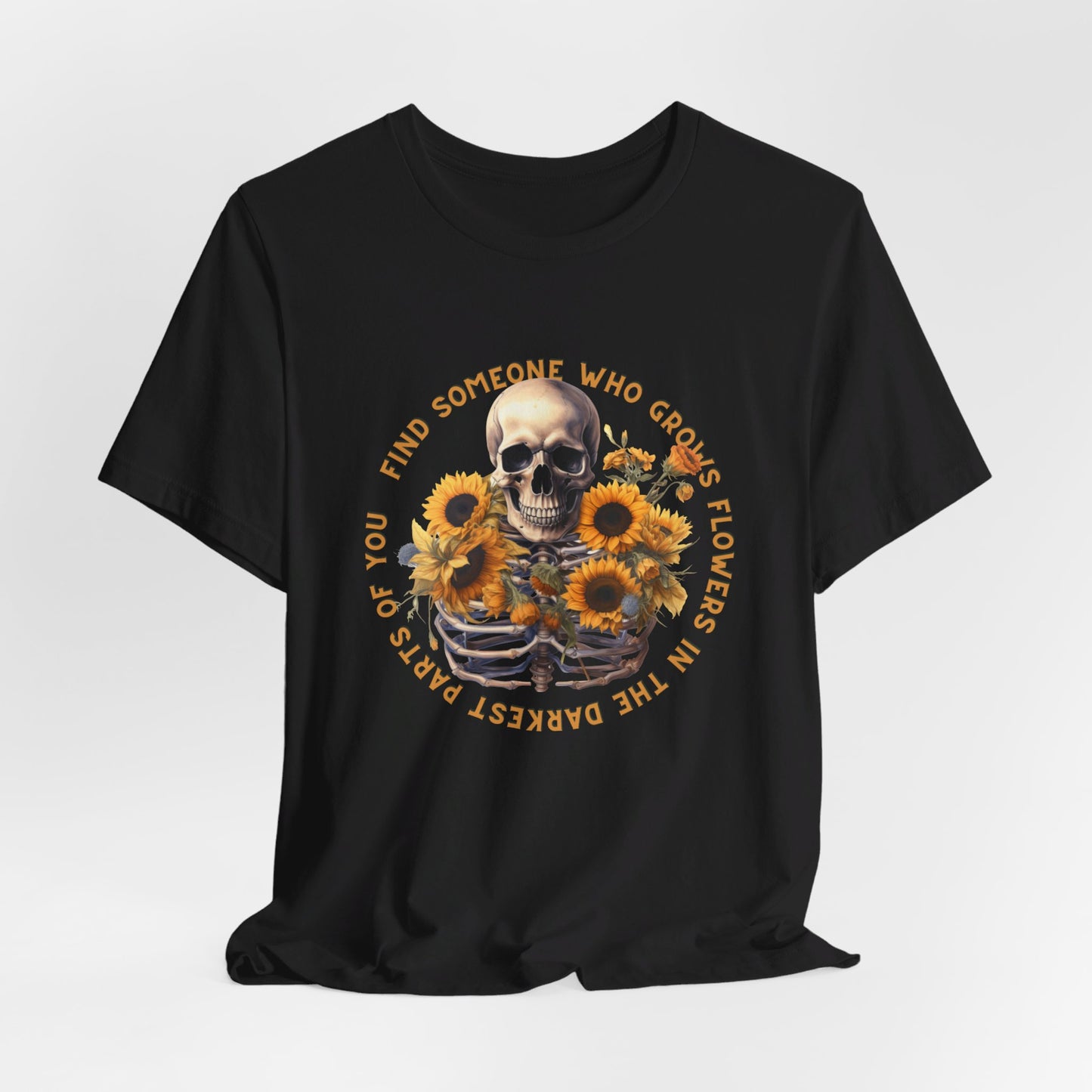 Find Someone Who Grows Flowers: Skeleton & Sunflowers Bella Canvas T-shirt