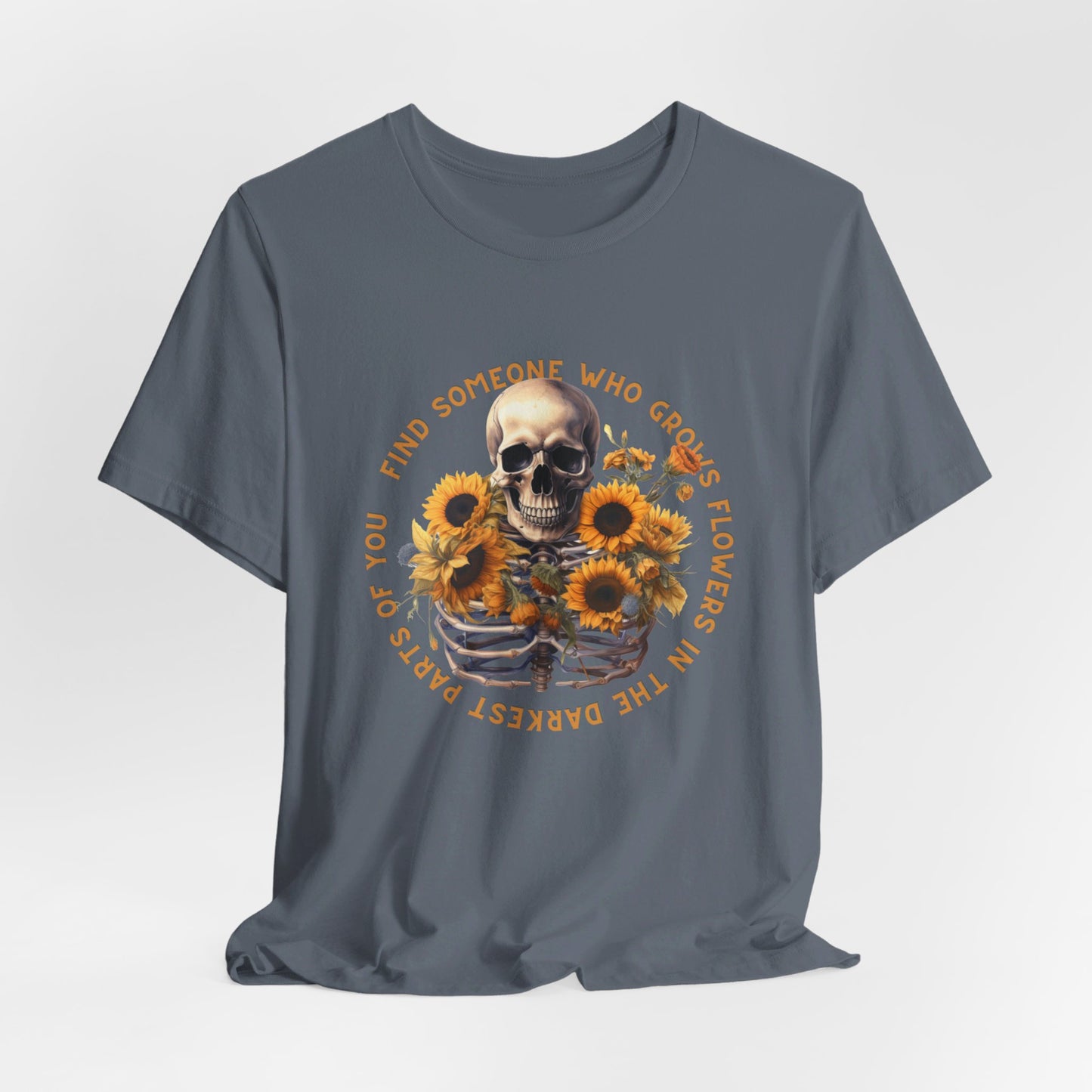 Find Someone Who Grows Flowers: Skeleton & Sunflowers Bella Canvas T-shirt