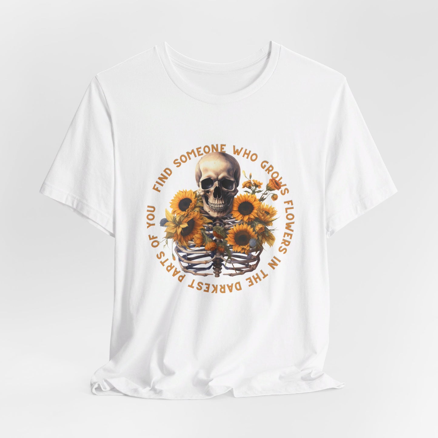 Find Someone Who Grows Flowers: Skeleton & Sunflowers Bella Canvas T-shirt